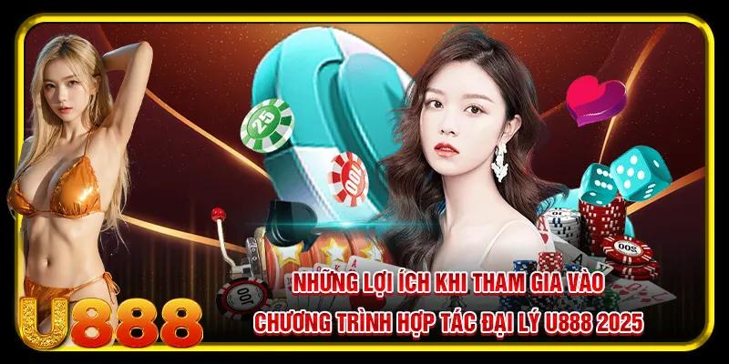 Những lợi ích khi tham gia vào chương trình hợp tác đại lý U888 2025
