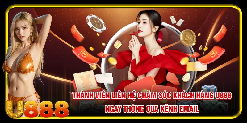 Thành viên liên hệ chăm sóc khách hàng U888 ngay thông qua kênh Email